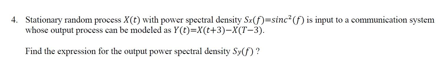 Solved 4. Stationary random process X(t) with power spectral | Chegg.com