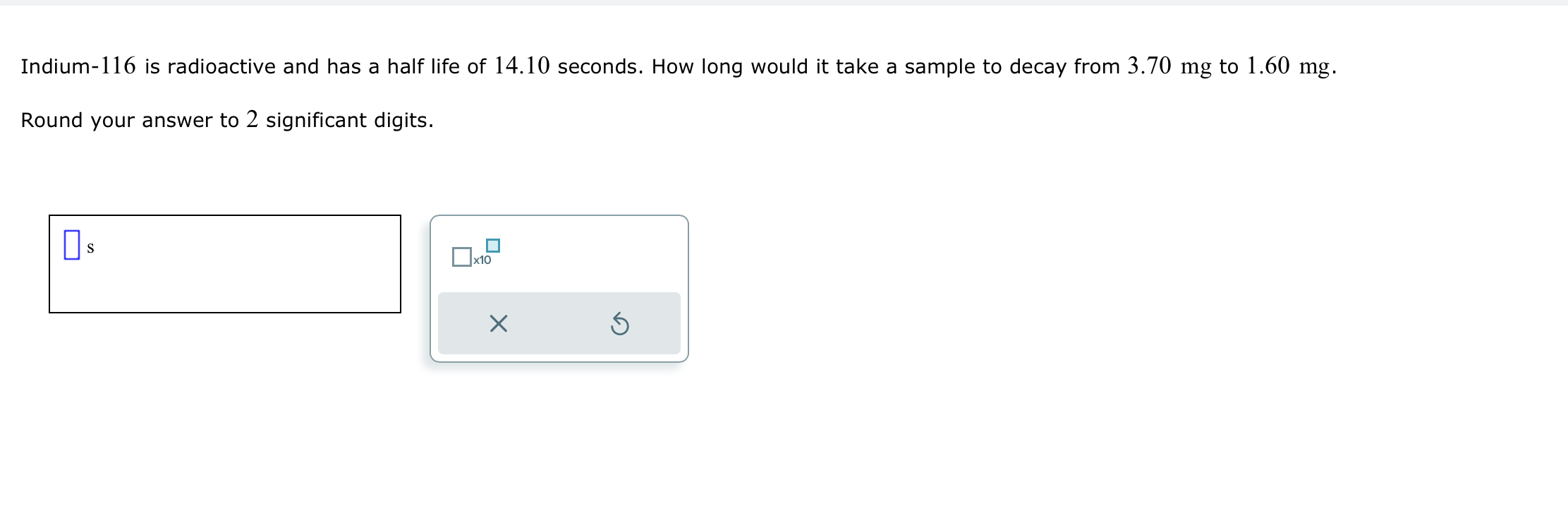 Solved Indium-116 is radioactive and has a half life of | Chegg.com