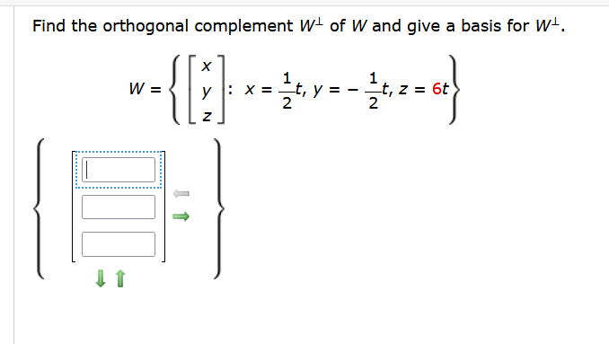 Solved Find the orthogonal complement W⊥ of W and give a | Chegg.com