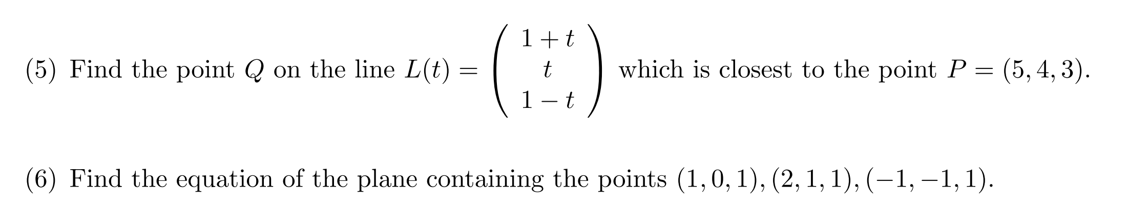 Solved (5) Find the point Q on the line L(t)=⎝⎛1+tt1−t⎠⎞ | Chegg.com