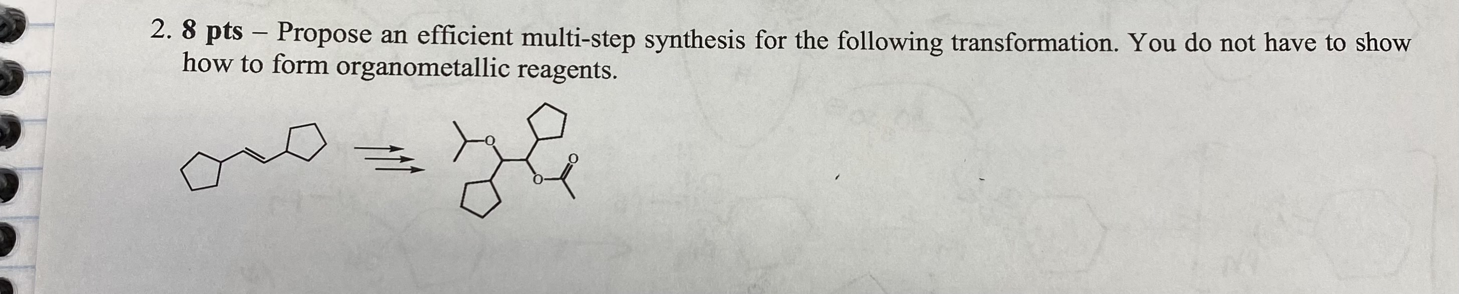 Solved 2. 8 Pts - Propose An Efficient Multi-step Synthesis | Chegg.com