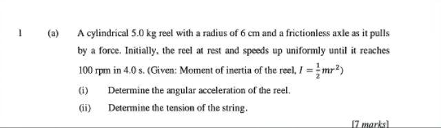 (a) A cylindrical \( 5.0 \mathrm{~kg} \) reel with a radius of \( 6 \mathrm{~cm} \) and a frictionless axle as it pulls by a 