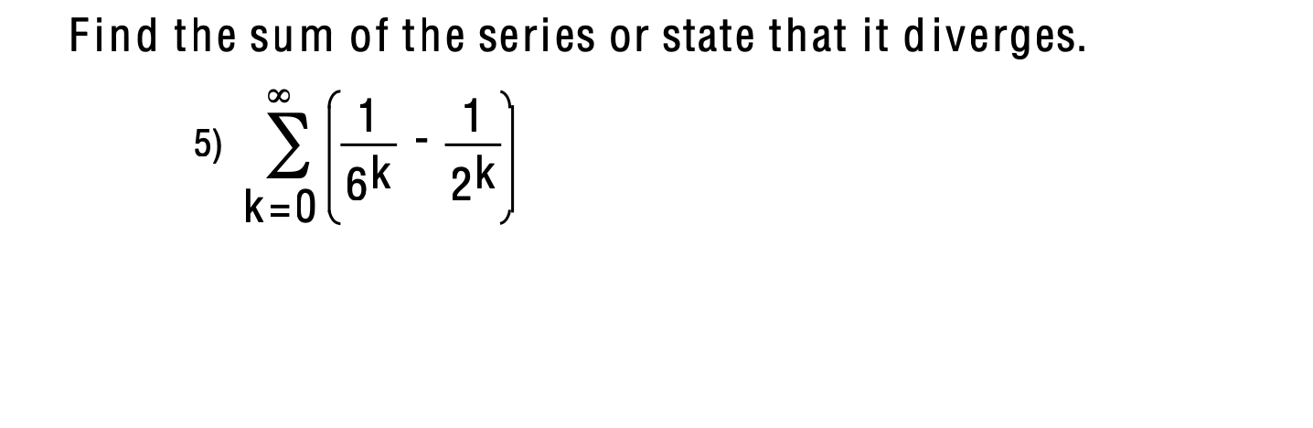 Solved Find the sum of the series or state that it diverges. | Chegg.com