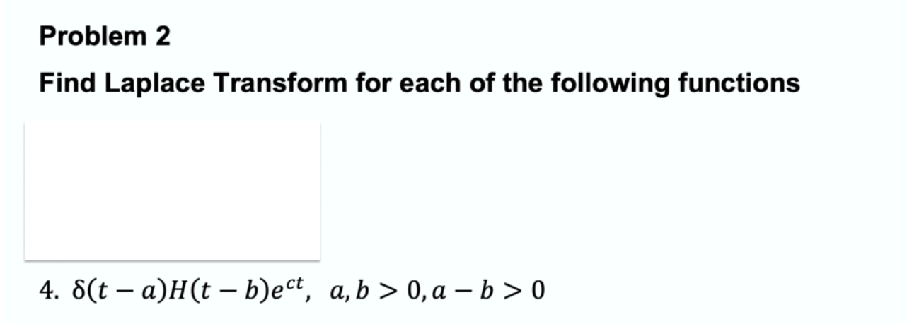 Solved Problem 2 Find Laplace Transform For Each Of The | Chegg.com