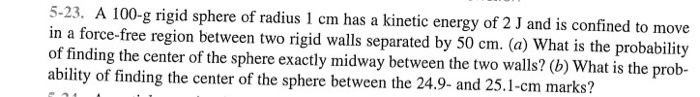 Solved 5-23. A 100-g rigid sphere of radius 1 cm has a | Chegg.com
