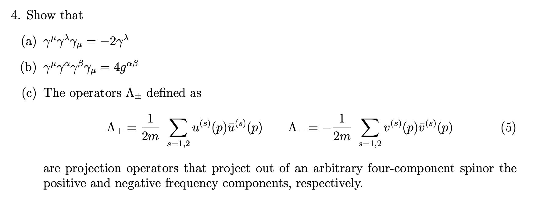 Solved 4. Show that (a) γμγλγμ=−2γλ (b) γμγαγβγμ=4gαβ (c) | Chegg.com