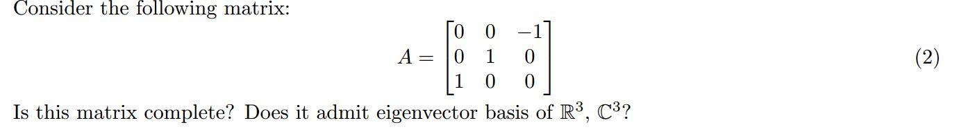 Solved Consider the following matrix: A=⎣⎡001010−100⎦⎤ Is | Chegg.com