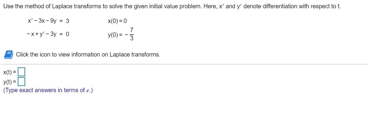 Solved Use the method of Laplace transforms to solve the | Chegg.com