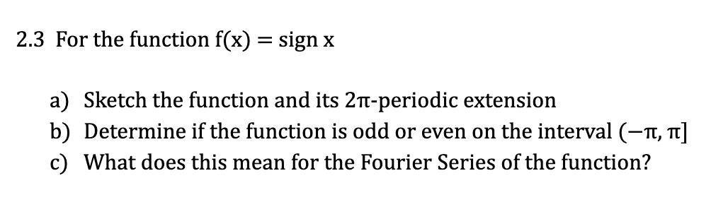 Solved 2.3 For the function f(x) = sign x a) Sketch the | Chegg.com