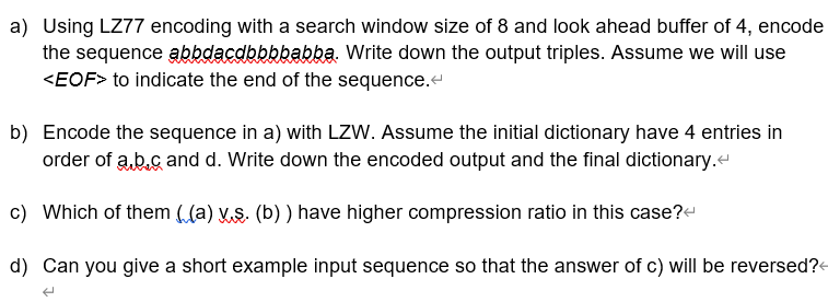 Solved a) Using LZ77 encoding with a search window size of 8 | Chegg.com