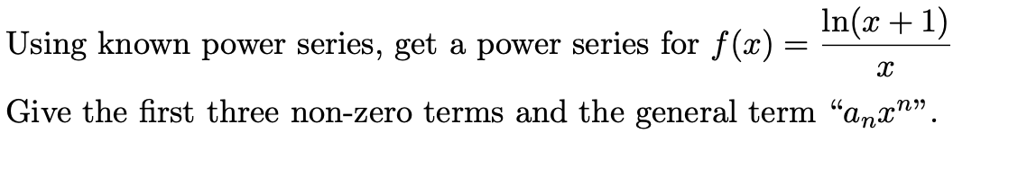 Solved Using known power series, get a power series for | Chegg.com