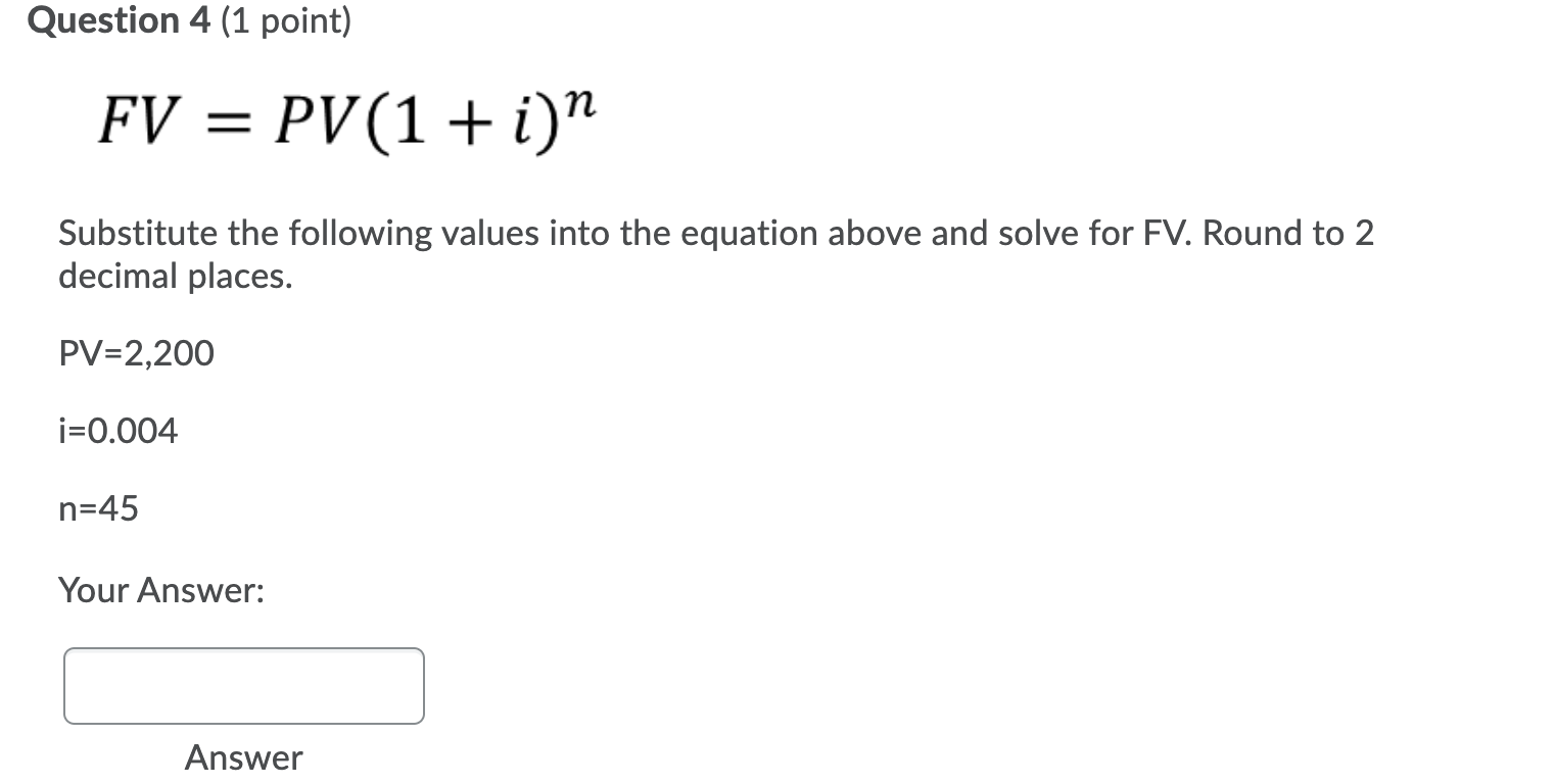 Solved Question 4 (1 point) FV = PV(1 + i)