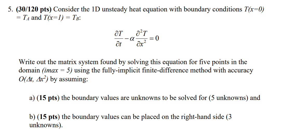 Solved 5. (30/120 pts) Consider the 1D unsteady heat | Chegg.com
