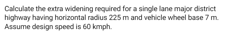 Solved Calculate The Extra Widening Required For A Single | Chegg.com