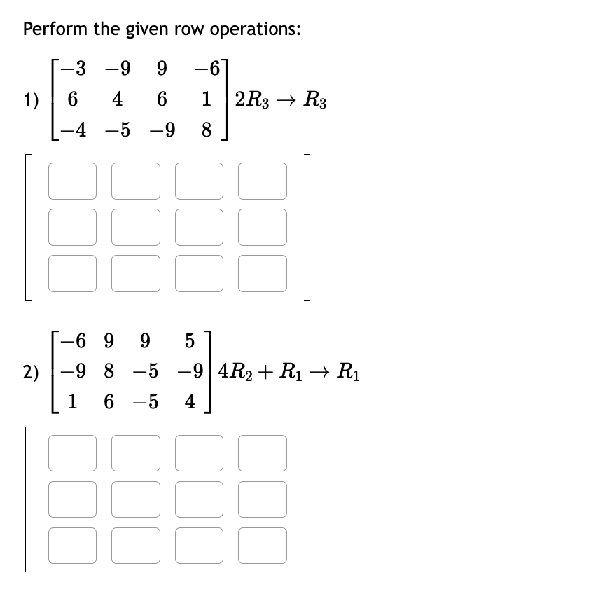 Solved Perform the given row operations: 1) | Chegg.com