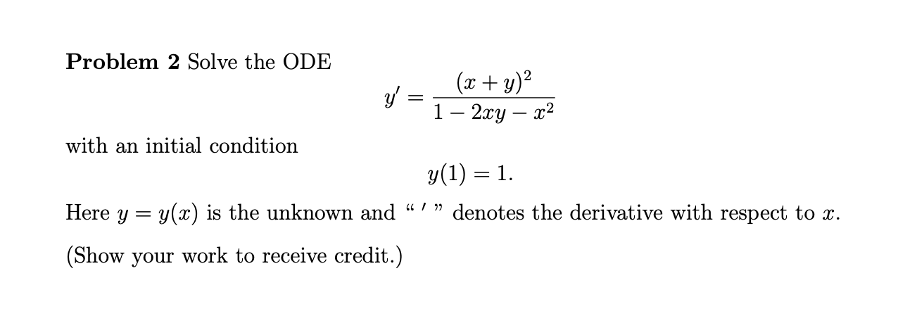 Solved = Problem 2 Solve the ODE (x + y)2 y 1 – 2xy – x2 | Chegg.com