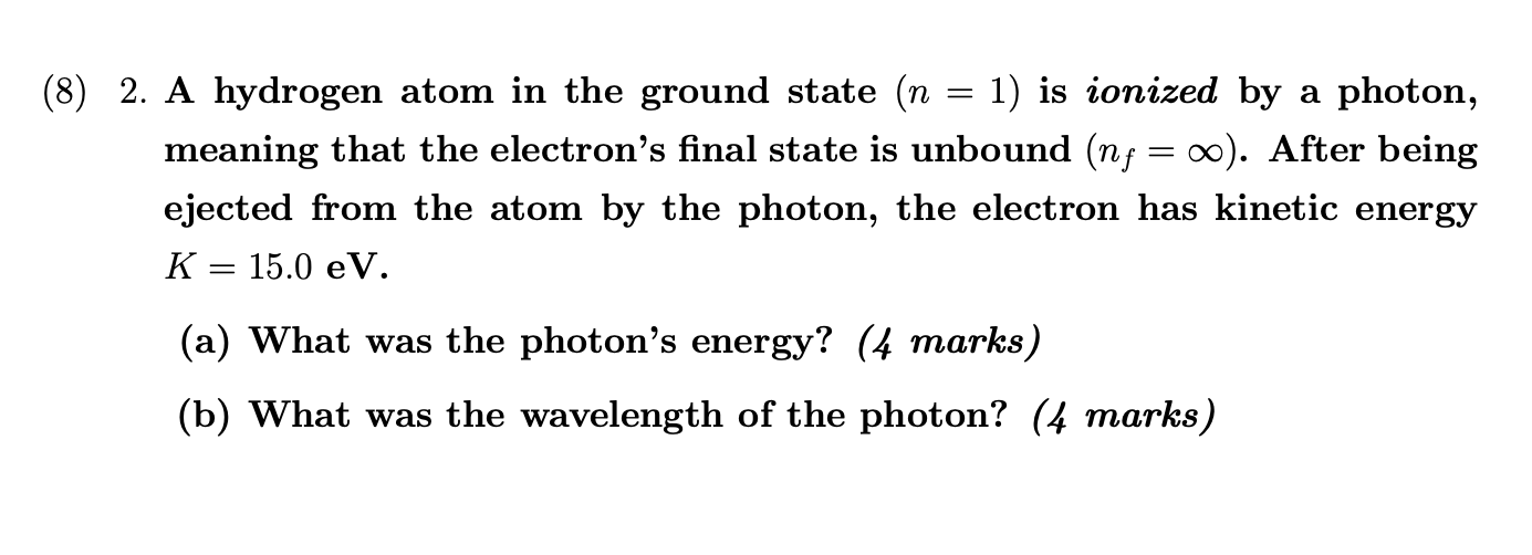 Solved = = (8) 2. A hydrogen atom in the ground state (n = | Chegg.com