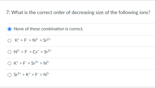 Solved 7: What is the correct order of decreasing size of | Chegg.com