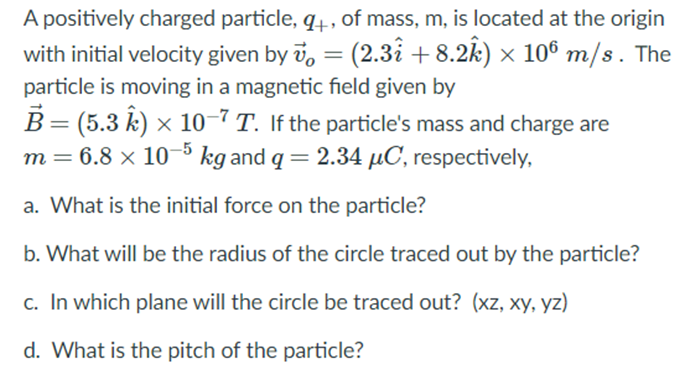 Solved A positively charged particle, qt, of mass, m, is | Chegg.com