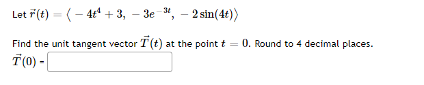 Solved Let R T −4t4 3 −3e−3t −2sin 4t Find The Unit