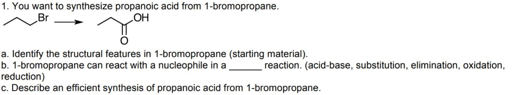 Solved 1. You want to synthesize propanoic acid from | Chegg.com