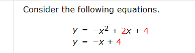 Solved Consider the following equations. y=−x2+2x+4y=−x+4 | Chegg.com