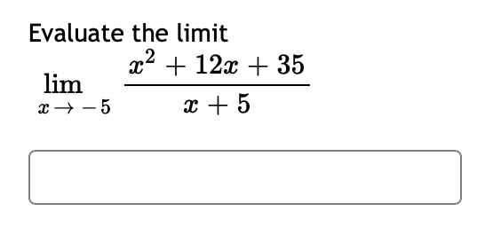 Solved Evaluate The Limit X2 + 12x + 35 Lim X + - 5 X + 5 