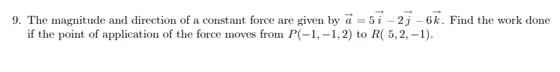 Solved 9. The magnitude and direction of a constant force | Chegg.com