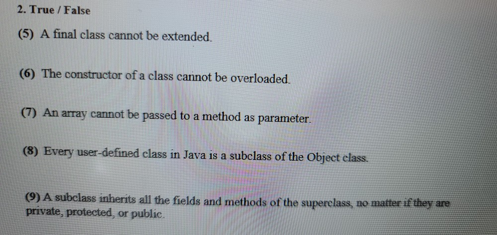 Solved 2. True / False (5) A final class cannot be extended | Chegg.com
