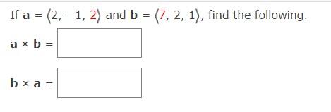 Solved If A= 2,−1,2 And B= 7,2,1 , Find The Following. A×b= | Chegg.com