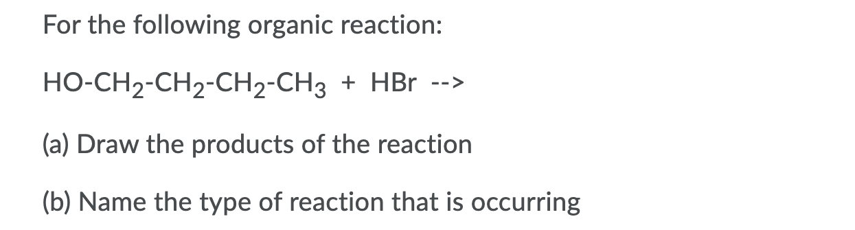 Solved For The Following Organic Reaction: | Chegg.com