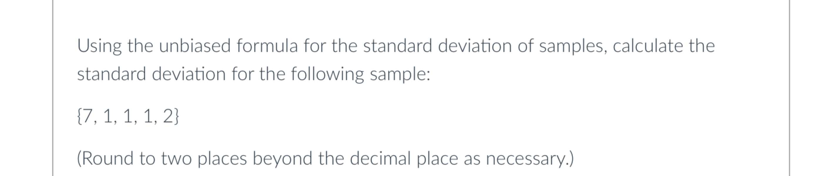 Solved Using the unbiased formula for the standard deviation
