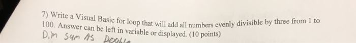 Solved 7) Write a Visual Basic for loop all numbers 100. | Chegg.com