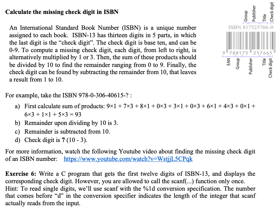 Calculate the missing check digit in ISBN An International Standard Book Number (ISBN) is a unique number assigned to each bo