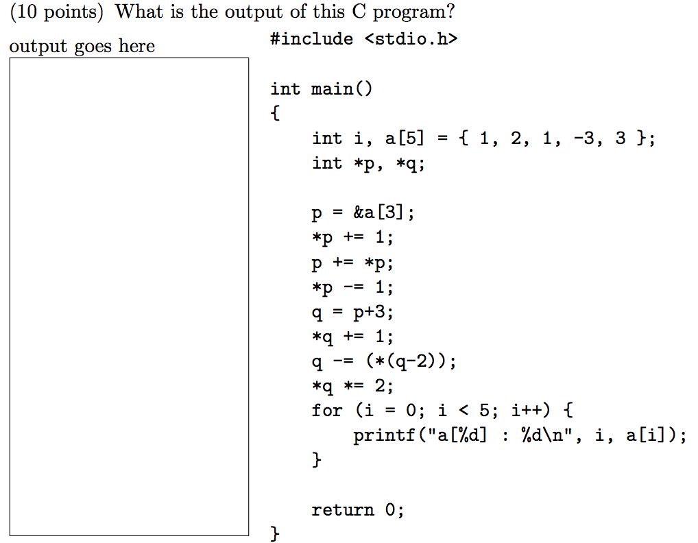Solved (10 points) What is the output of this C program? | Chegg.com