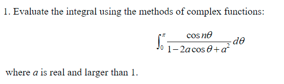 Solved 1. Evaluate the integral using the methods of complex | Chegg.com