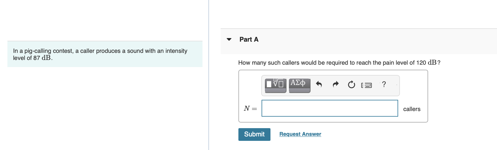 In a pig-calling contest, a caller produces a sound with an intensity level of \( 87 \mathrm{~dB} \).
How many such callers w