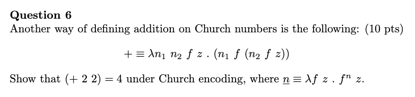 Solved Question 6 Another way of defining addition on Church | Chegg.com