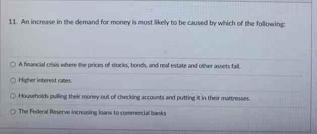 Solved 11. An increase in the demand for money is most | Chegg.com