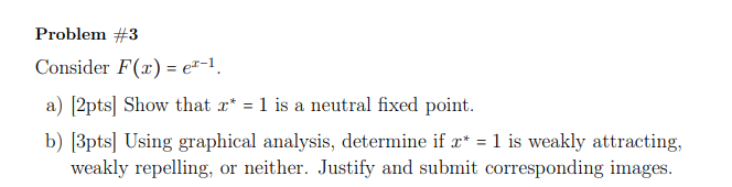 Solved Problem #3 Consider F(2) = e-1 a) [2pts) Show that x* | Chegg.com