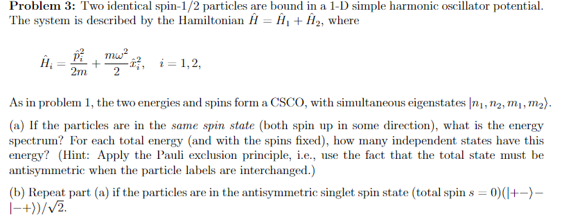 Solved Problem 3: Two identical spin-1/2 particles are bound | Chegg.com