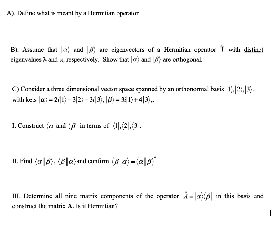 Solved A). Define what is meant by a Hermitian operator B).
