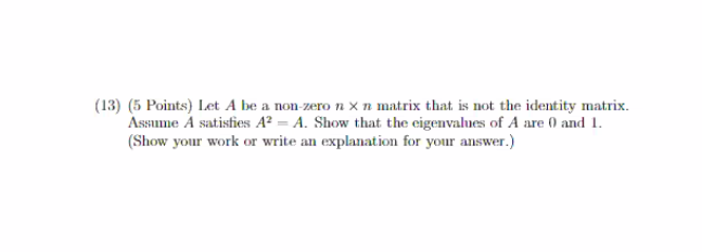 Solved (13) (5 Points) Let A be a non-zero n x n matrix that | Chegg.com