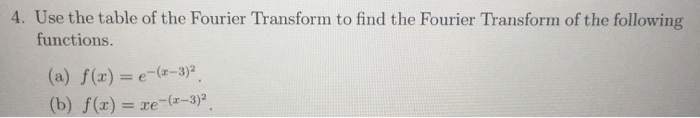 Solved use the table of the Fourier transform to find the | Chegg.com