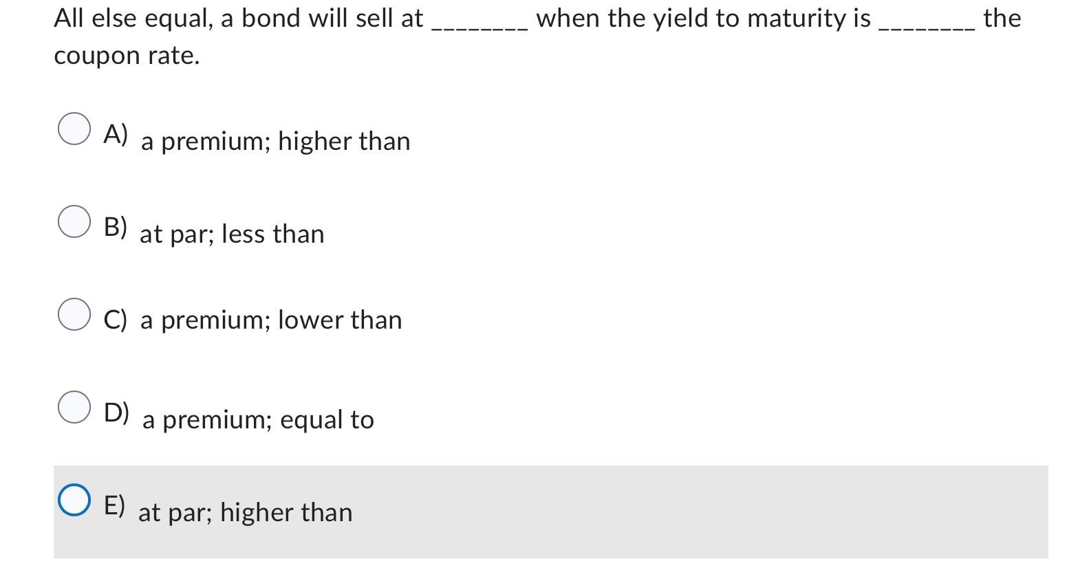 Solved All else equal, a bond will sell at when the yield to | Chegg.com