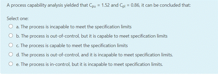 Solved A process capability analysis yielded that Cpu = 1.52 | Chegg.com