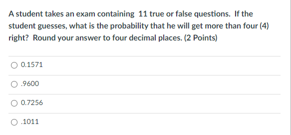 Solved A student takes an exam containing 11 true or false | Chegg.com