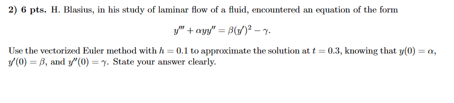 Solved y′′′+αyy′′=β(y′)2−γ. Use the vectorized Euler method | Chegg.com