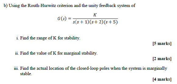 Solved B) Using The Routh-Hurwitz Criterion And The Unity | Chegg.com