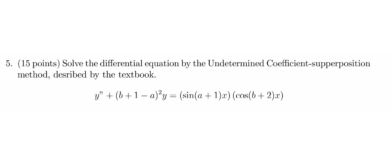 Solved 5. (15 points) Solve the differential equation by the | Chegg.com